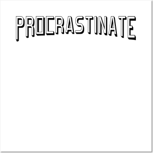 Procrastinate Posters and Art